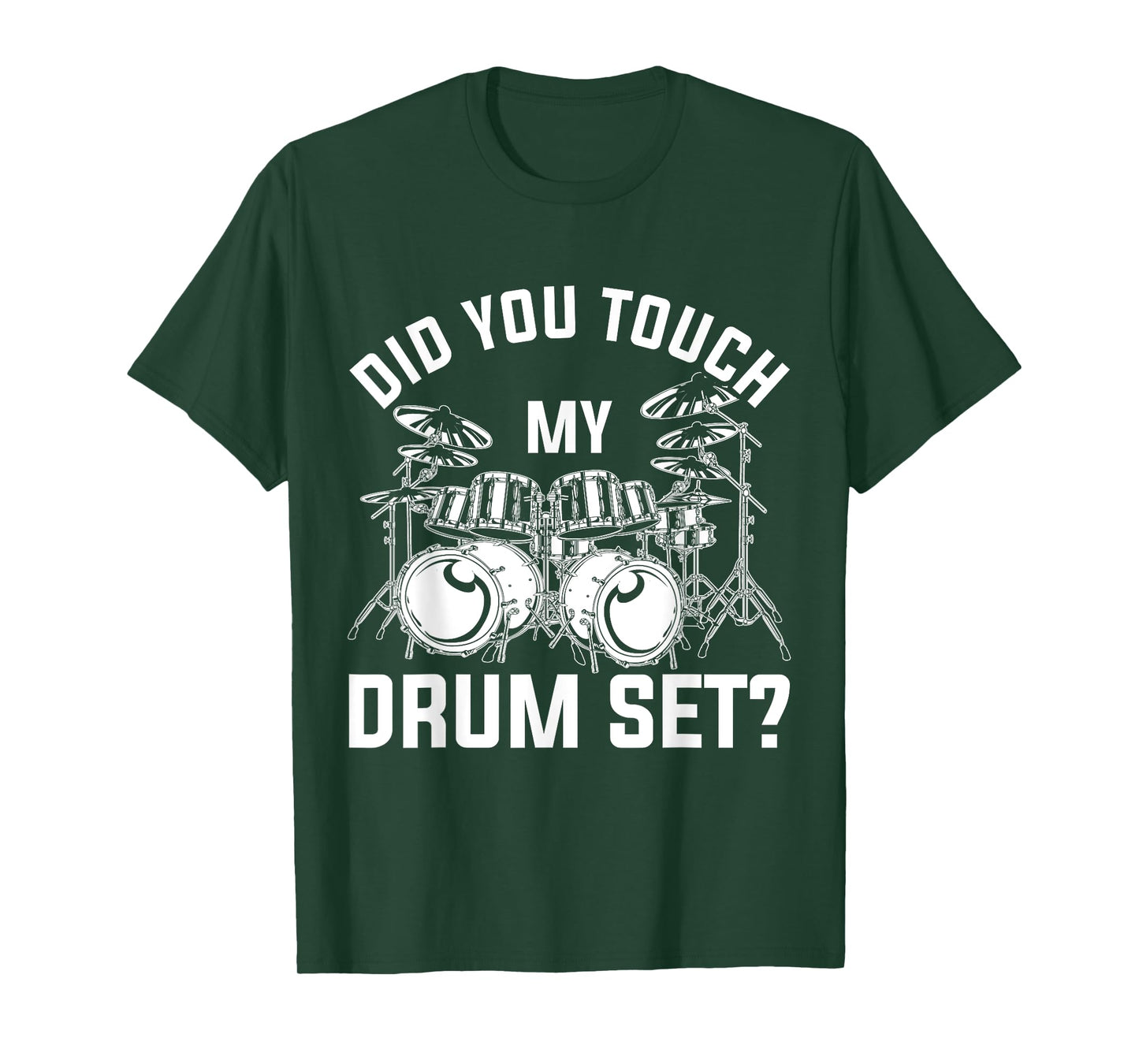 Did You Touch My Drum Set Funny Drummer Percussion Drums T-Shirt Small