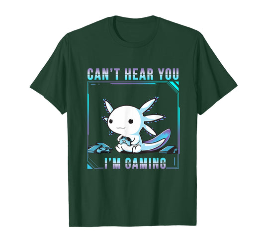 Can't Hear You Axolotl I'm Gaming Adorable Amphibian Novelty T-Shirt