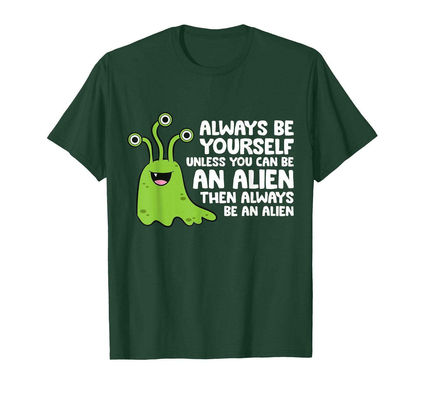 Always Be Yourself Unless You Can Be An Alien T-Shirt