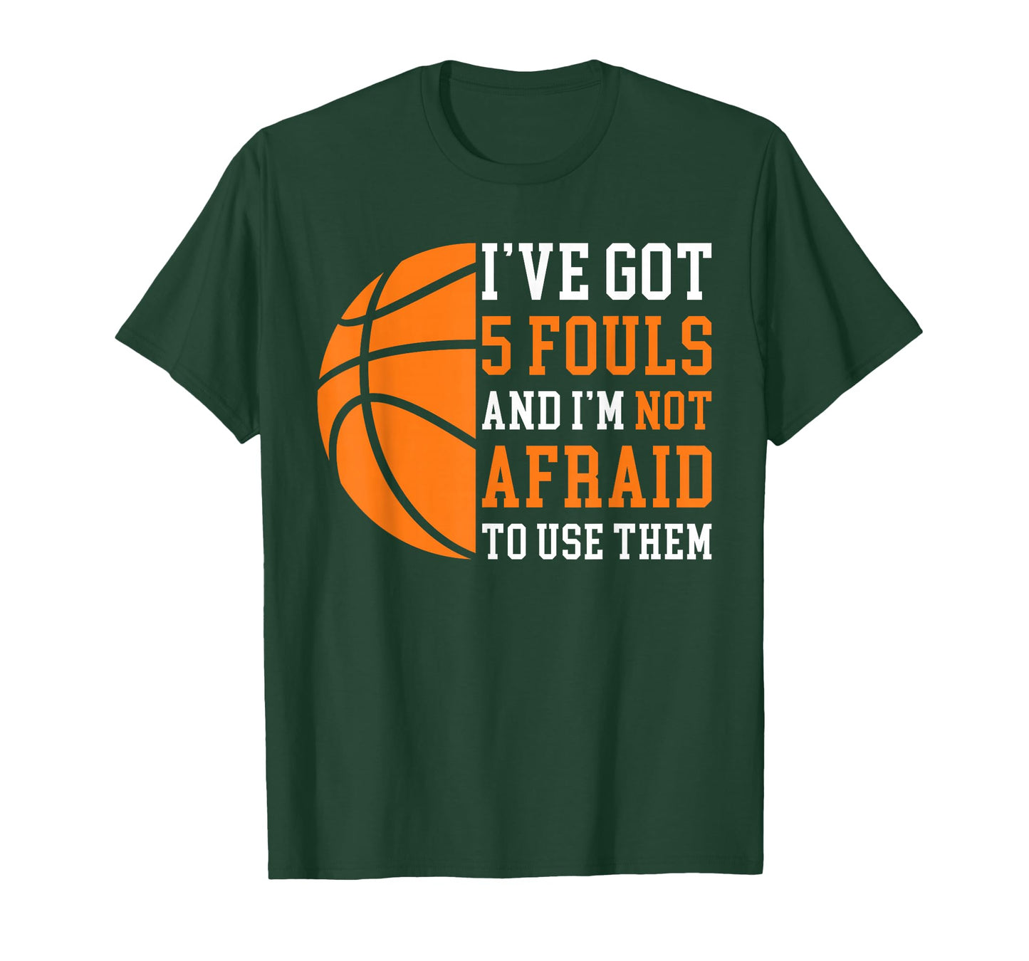 I’ve Got 5 Fouls And I’m Not Afraid To Use Them Basketball T-Shirt