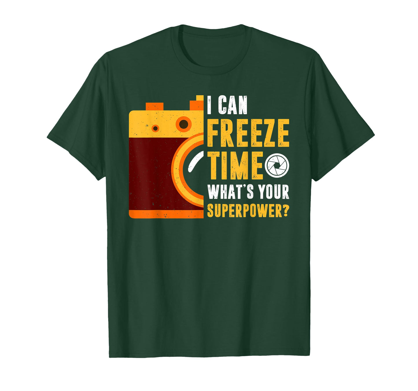 I Can Freeze Time What's Your Superpower Photographer Gift T-Shirt