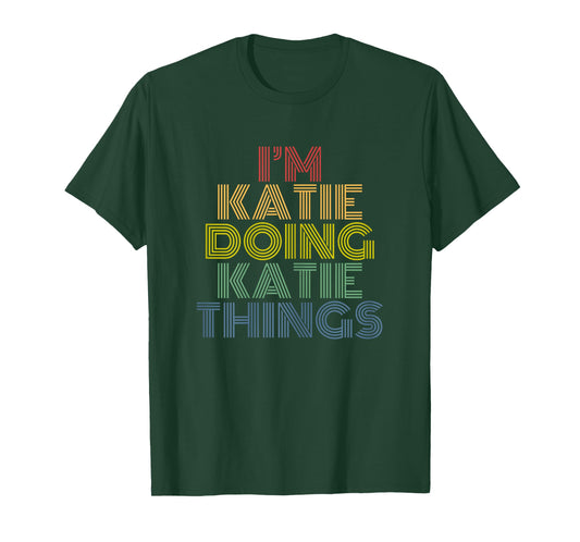 I'm Katie Doing Katie Things Personalized Name T-Shirt