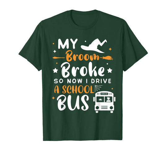 My Broom Broke So Now I Drive A School Bus Halloween Driver T-Shirt