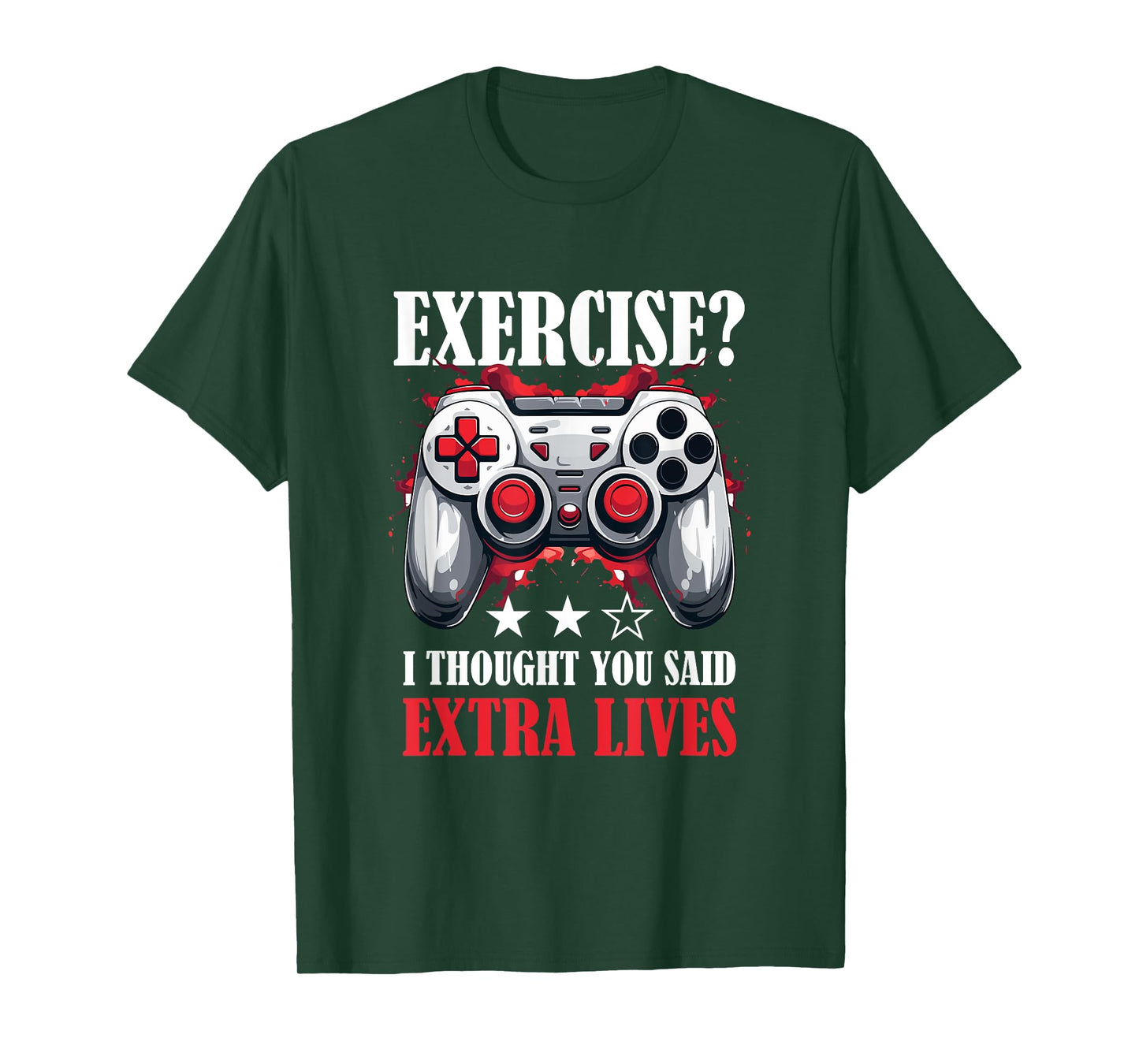 Gamer Gaming - Exercise? I thought you said extra lives T-Shirt