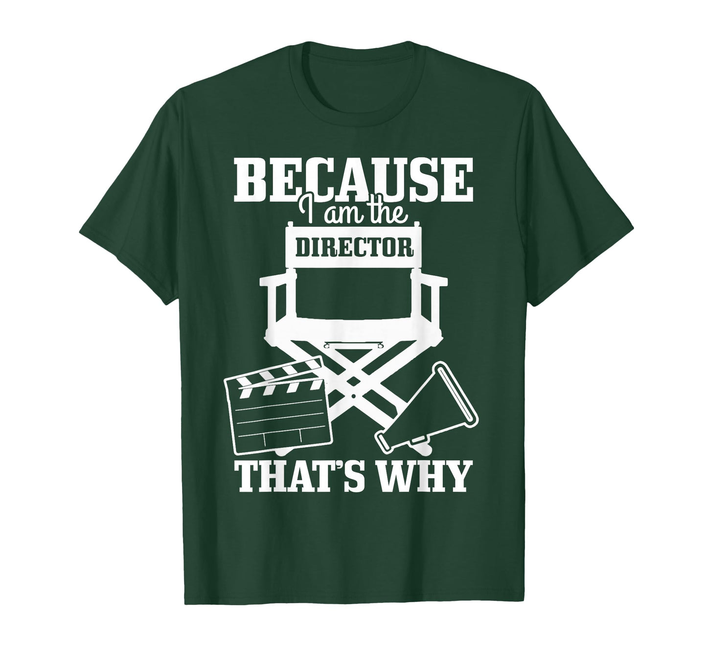 Because I'm The Director That's Why Filmmaker Director T-Shirt