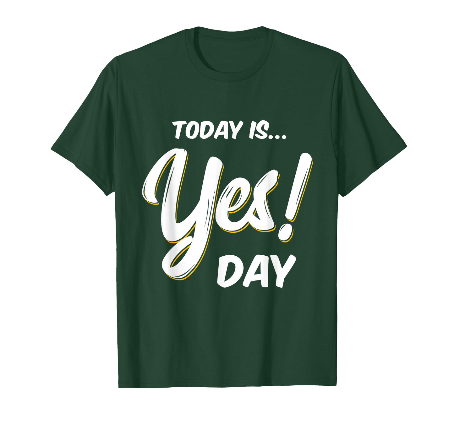 Today is Yes! Day Tshirt Family Fun Day Adult Kids T-Shirt