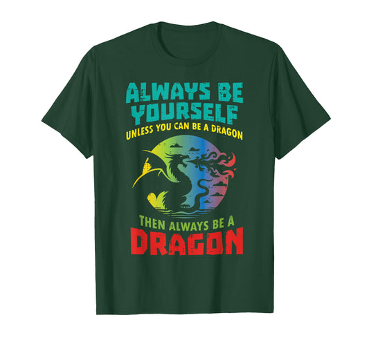 Always Be Yourself Unless Dragon Funny Saying Women Men Kid T-Shirt