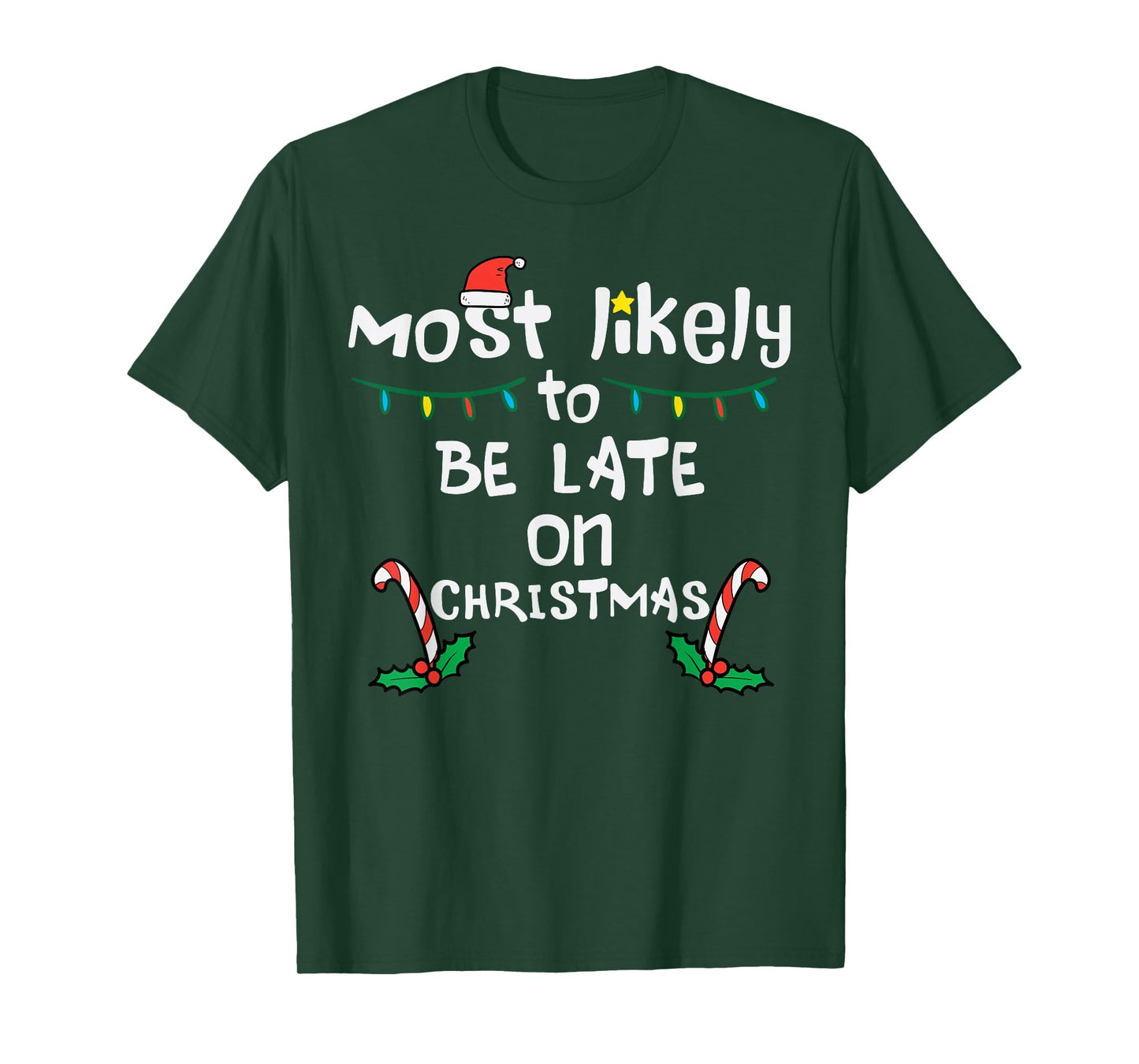 Most Likely Be Late On Christmas Funny Xmas Family Matching T-Shirt