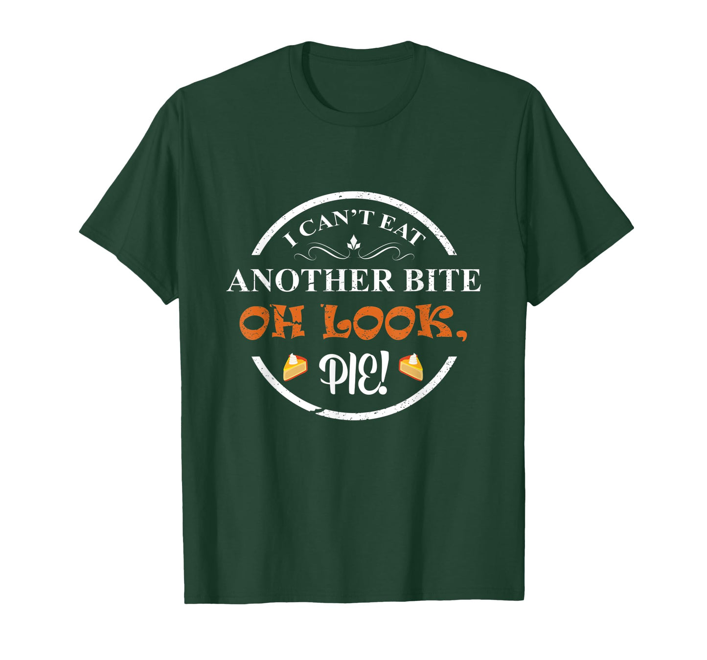 I Can't Eat Another Bite Oh Look Pie Thanksgiving Funny T-Shirt