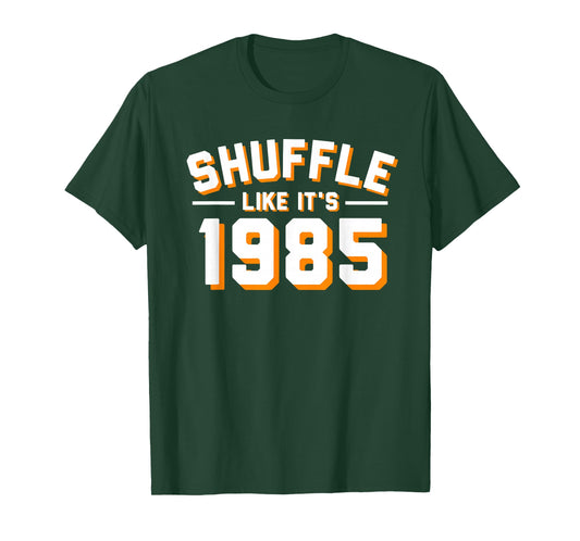 SHUFFLE LIKE ITS 1985 T Shirt T-Shirt