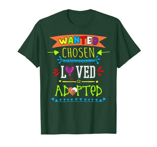 Wanted Chosen Loved Adopted Adoption Day Gotcha Gifts T-Shirt