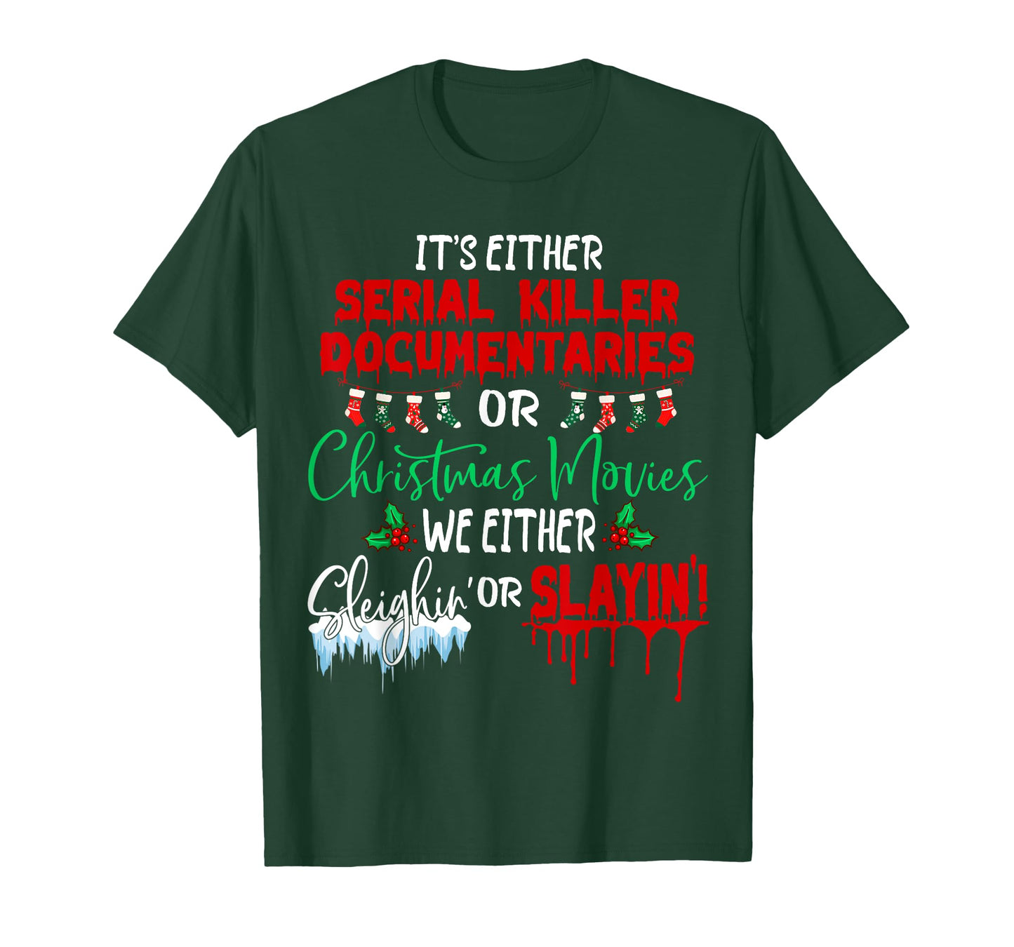 It's either serial killer documentaries or Christmas movies T-Shirt