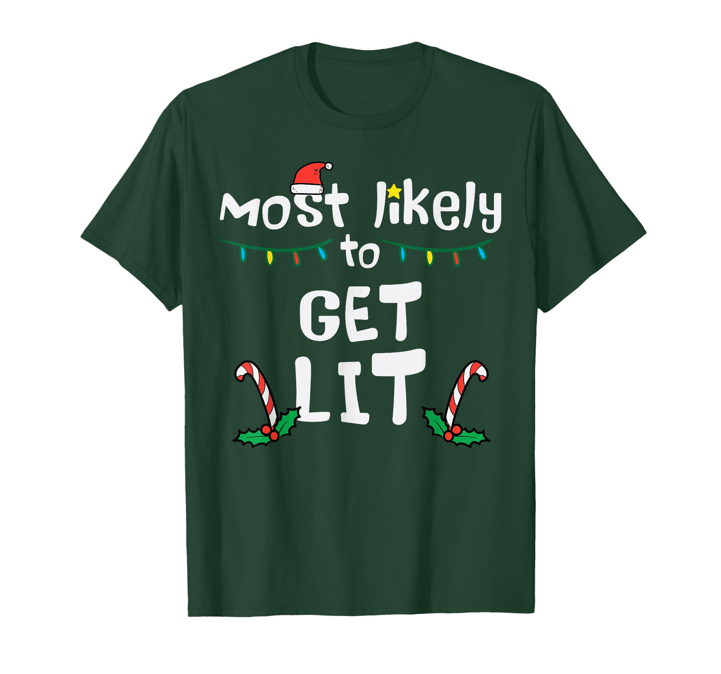 Most Likely Get Lit Christmas Xmas Family Matching Men Women T-Shirt