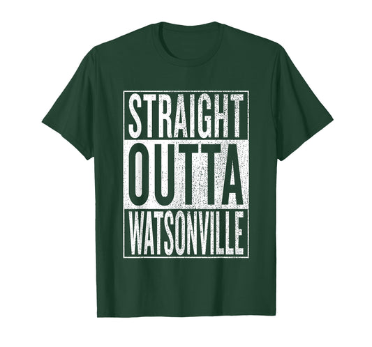 Straight Outta Watsonville Great Travel & Gift Idea T-Shirt T-Shirt