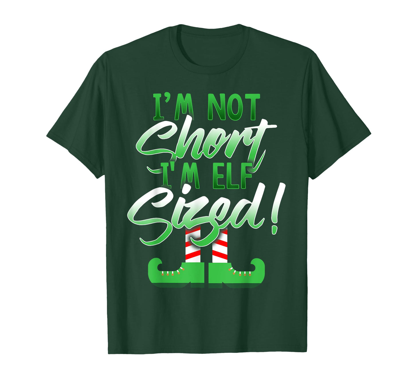 I'm Not Short I'm Elf Sized T-Shirt T-Shirt