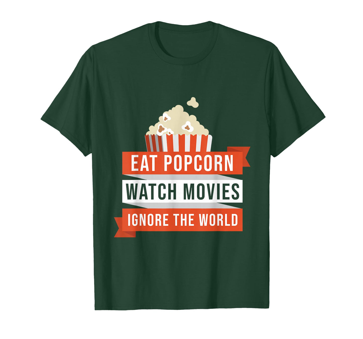 Eat Popcorn Watch Movies Ignore the World Movie T-Shirt