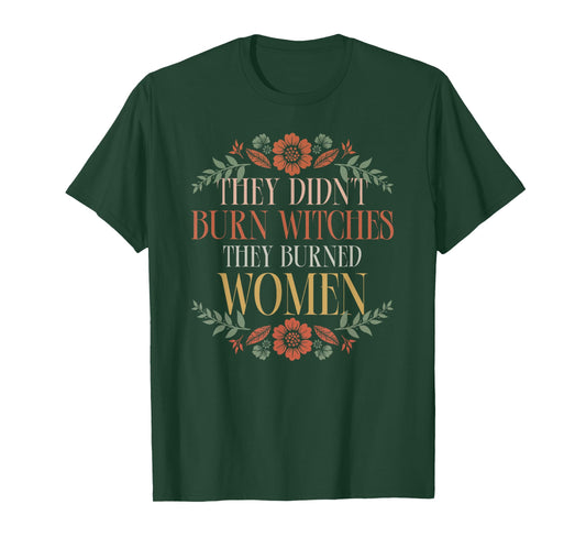 Witch Halloween They Didn't Burn Witches They Burned Women T-Shirt
