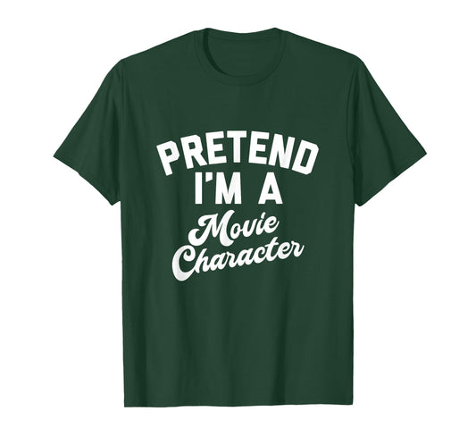 Pretend I'm A Movie Character Funny Simple Halloween Costume T-Shirt
