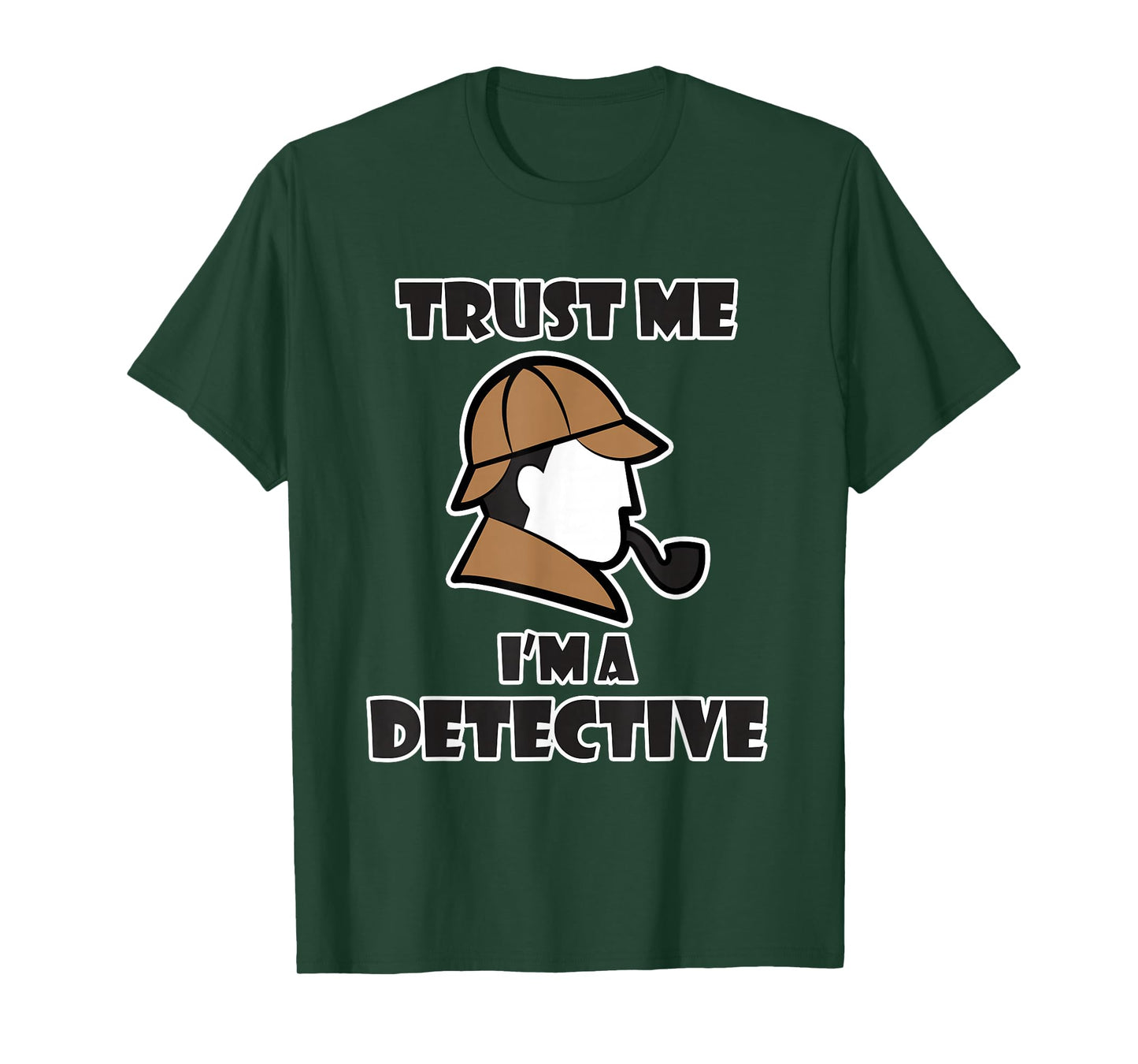 Detective Design for Men & Women - Trust Me I'm a Detective T-Shirt