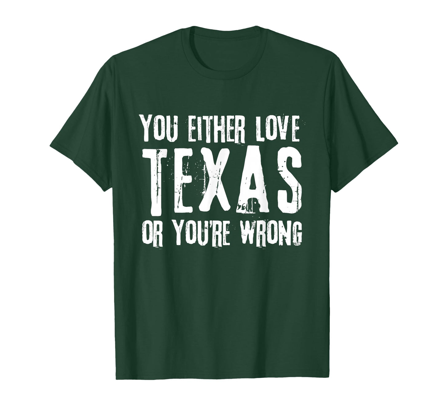You Either Love Texas Or You're Wrong Texas T-Shirt