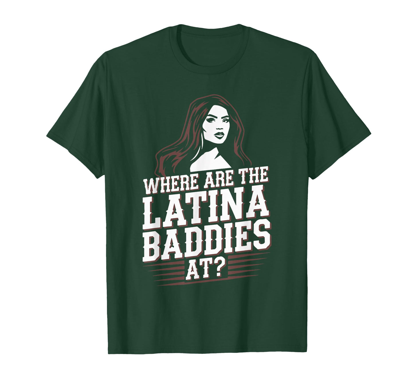Where Are The Latina Baddies At? Funny Latina Lover Papasito T-Shirt