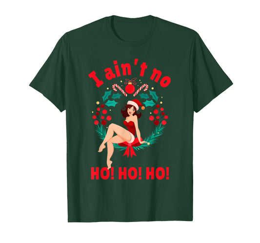 Womens I Aint no Ho Ho Ho Shirt I Ain't no Ho Ho Ho T-Shirt
