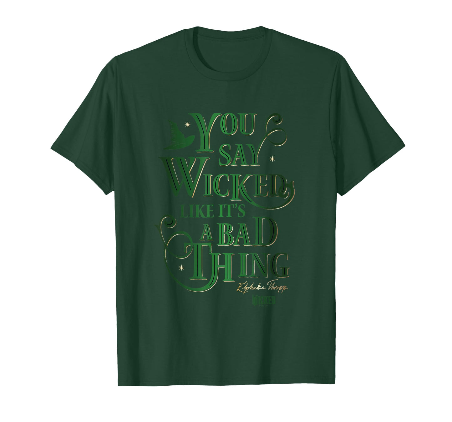 Wicked Elphaba You Say Wicked Like It’s A Bad Thing T-Shirt