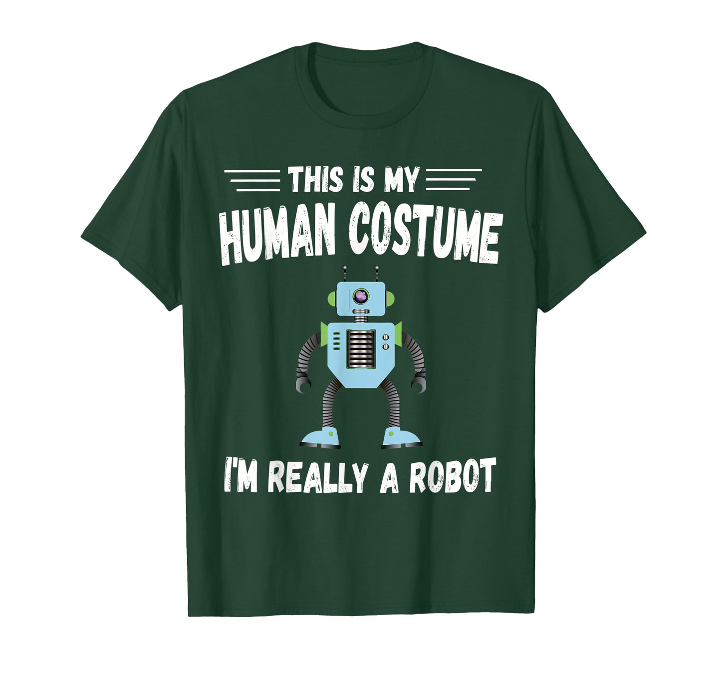 This is My Human Costume I'm Really a Robot Halloween tee T-Shirt