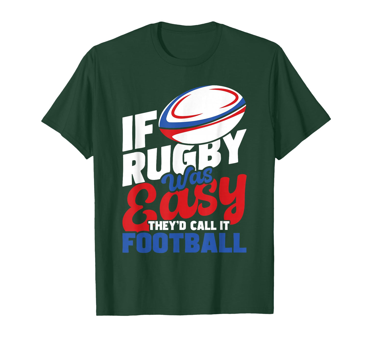 If Rugby Was Easy They'd Call It Football - Rugby Player T-Shirt
