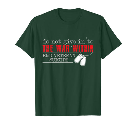 Do Not Give in to The War Within End Veteran Suicide Support T-Shirt Small