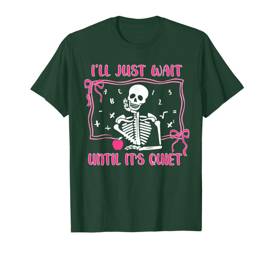 I'll Just Wait Until It's Quiet Spooky Teacher Halloween T-Shirt