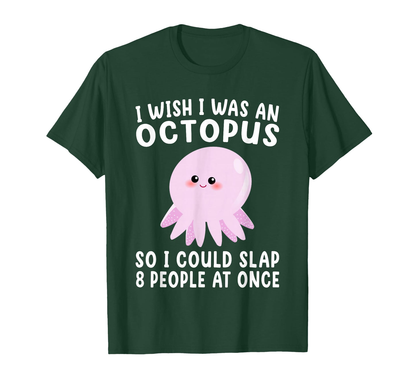 I Wish I Was An Octopus Slap 8 People At Once Funny Octopus T-Shirt