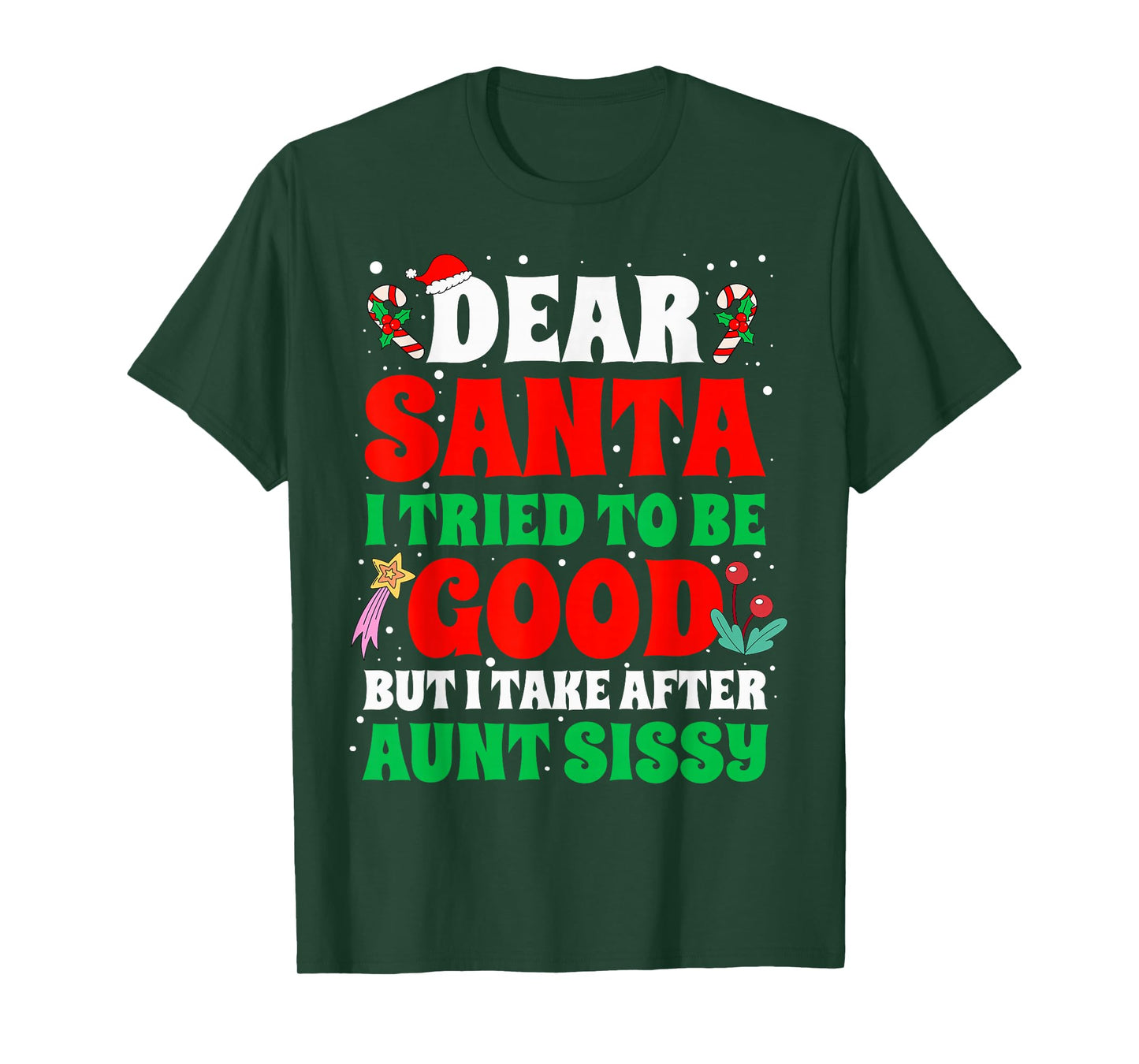 Dear Santa I Tried to Be Good But I Take After Aunt Sissy T-Shirt