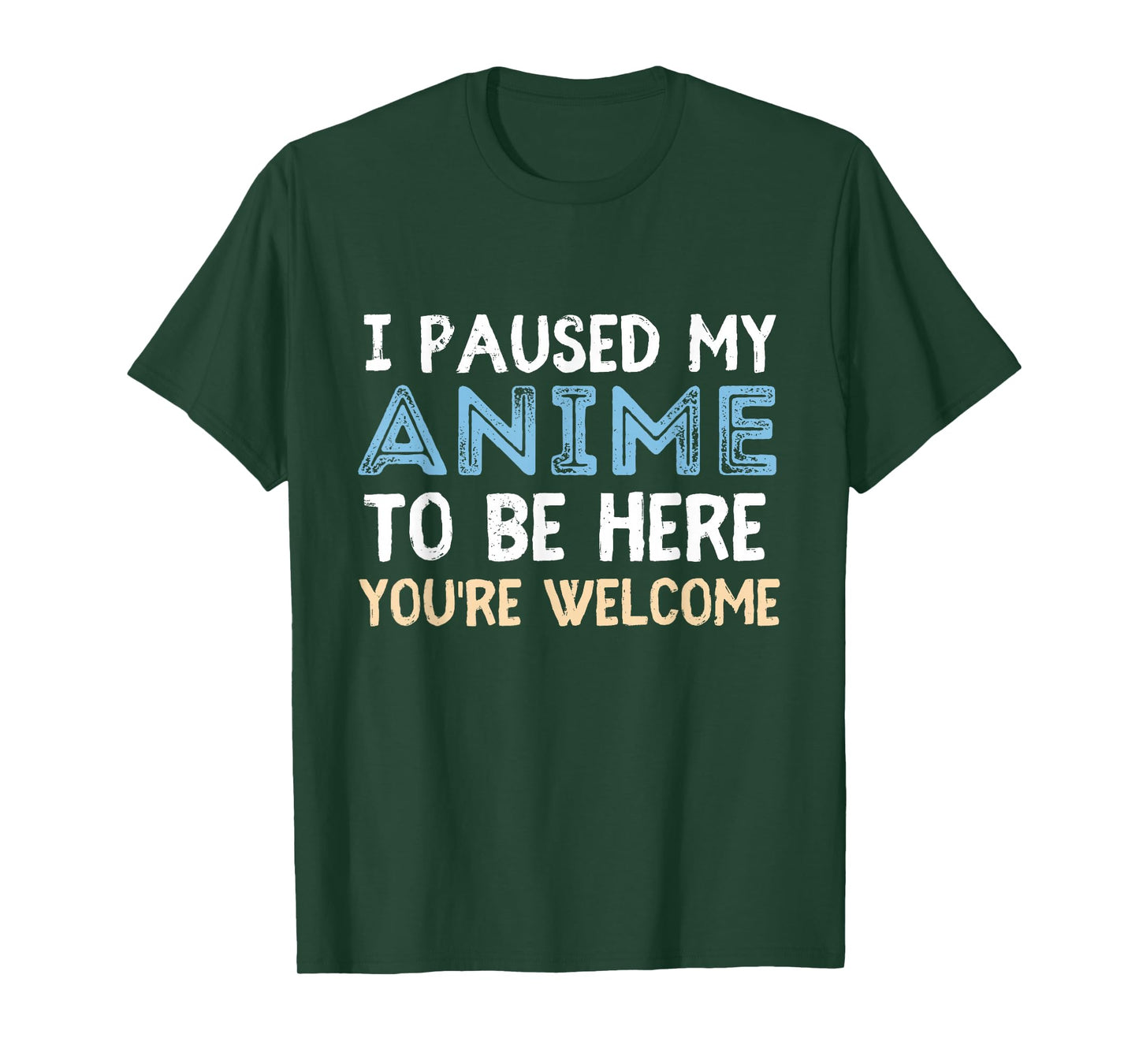 I Paused My Anime To Be Here You're Welcome Funny Anime Love T-Shirt