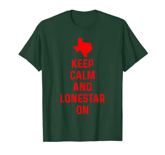 Keep Calm and Lonestar On Texas Texan Love Lone Star State T-Shirt