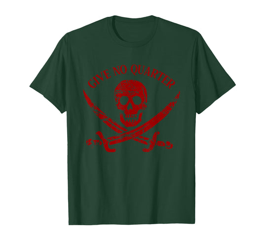 GIVE NO QUARTER Bold Pirate Attitude Take No Prisoners T-Shirt