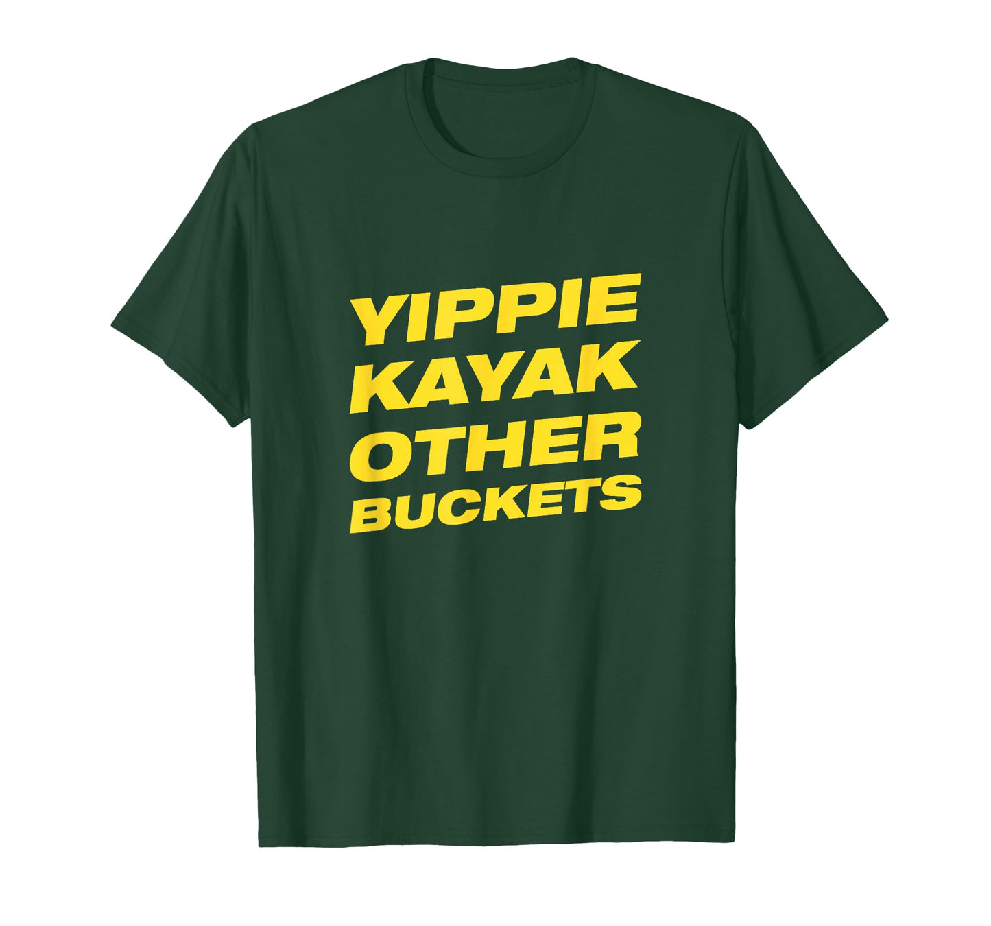 Yippie Kayak Other Buckets T-Shirt T-Shirt