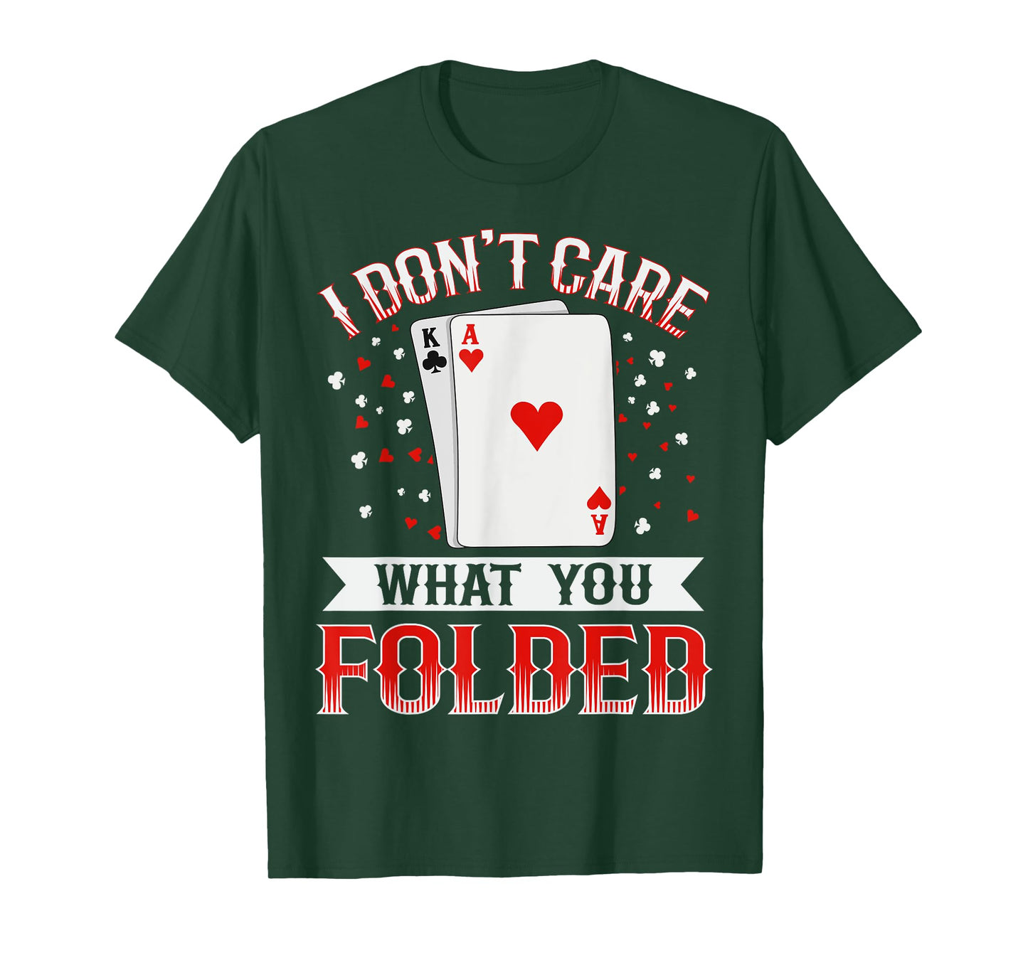 I don't care what you folded Quote for a Poker expert T-Shirt