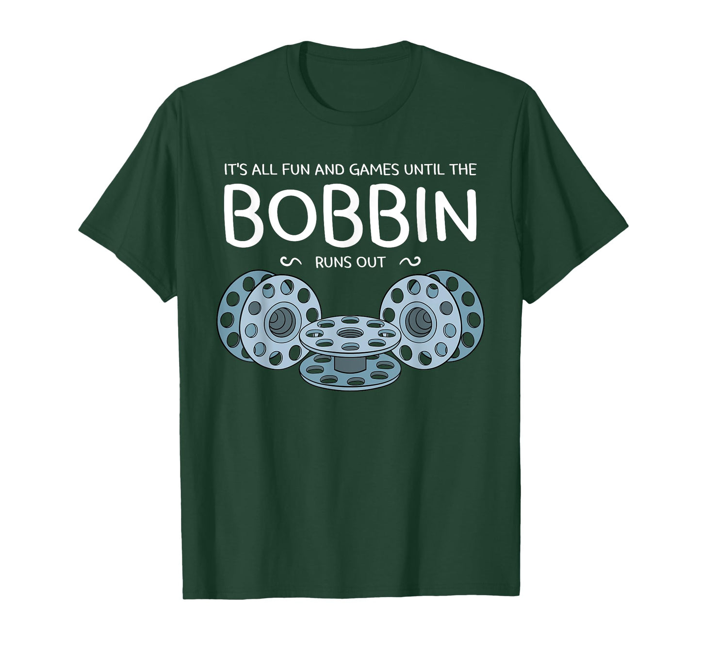 It's All Fun And Games Until The Bobbin Runs Out Sewing Gift T-Shirt