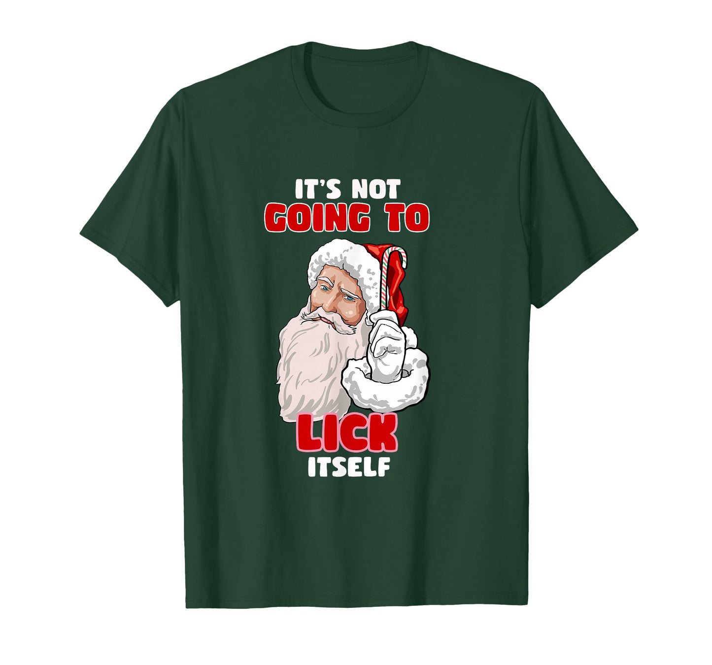 Funny Naughty Christmas Santa It's Not Going To Lick Itself T-Shirt