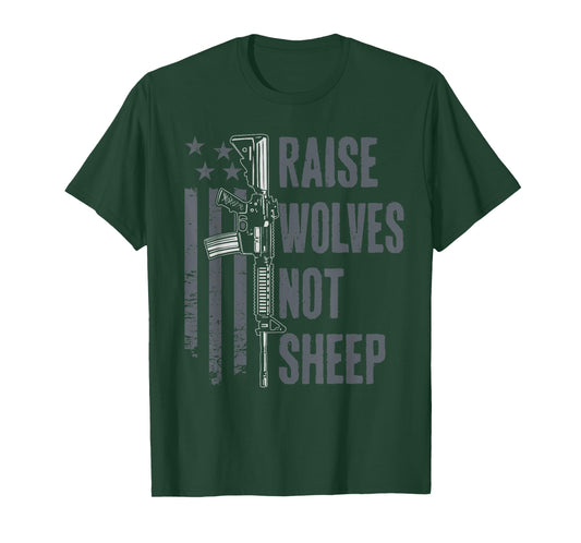 Raise Wolves Not Sheep - American Patriotic USA Gun Rights T-Shirt