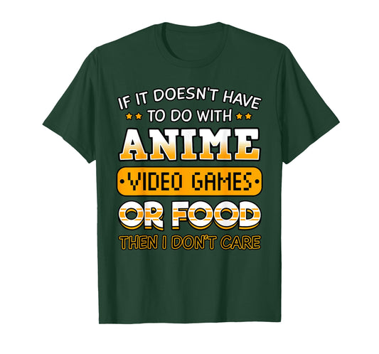 If It Doesn't Have to Do with Anime Video Game Or Food T-Shirt