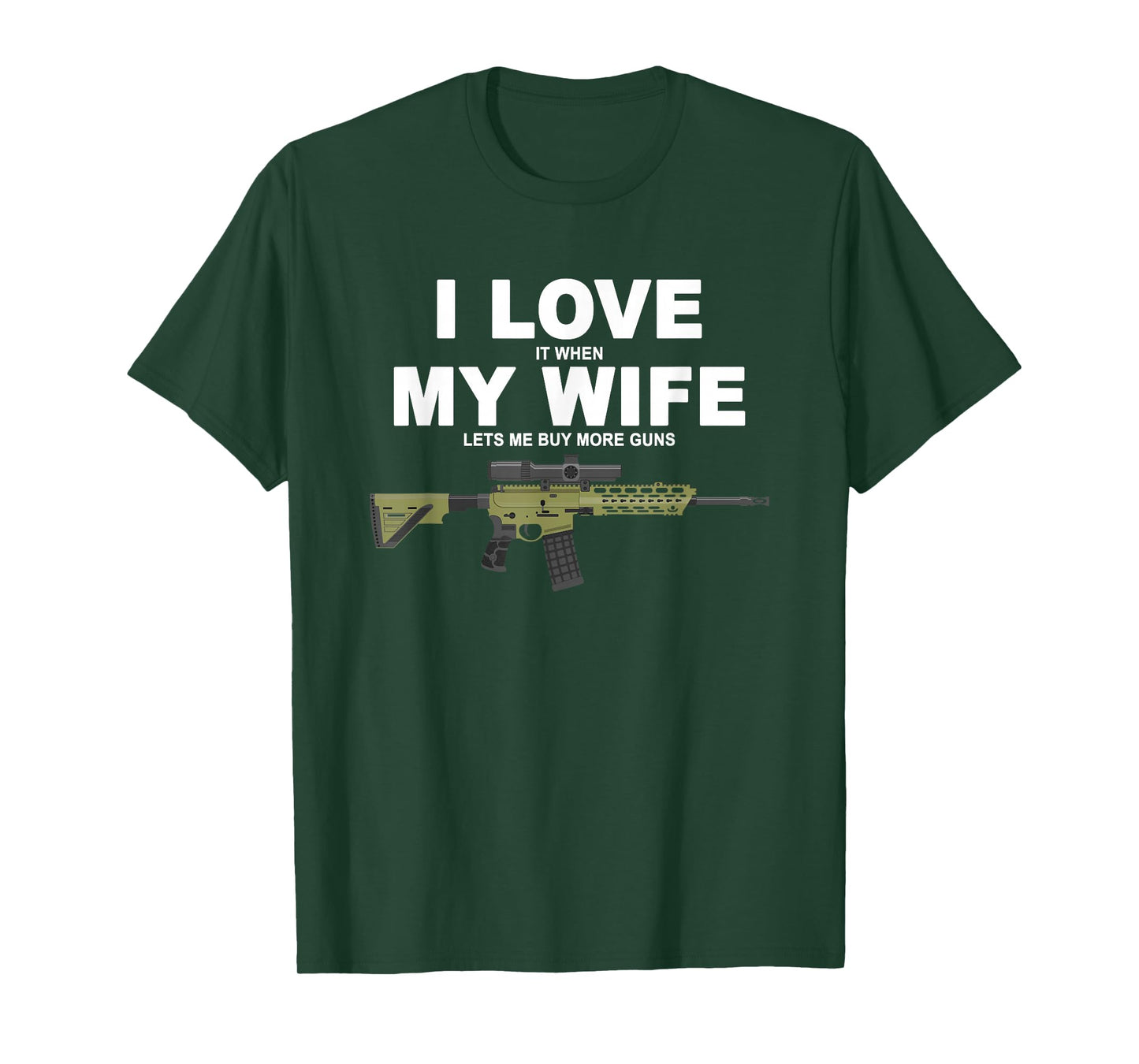 Funny I Love It When My Wife Lets Me Buy More Guns -Mantuary T-Shirt