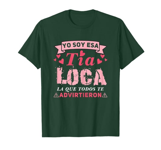 Tía loca, Yo Soy Esa Tía Loca La Que Todos Te Advirtieron T-Shirt