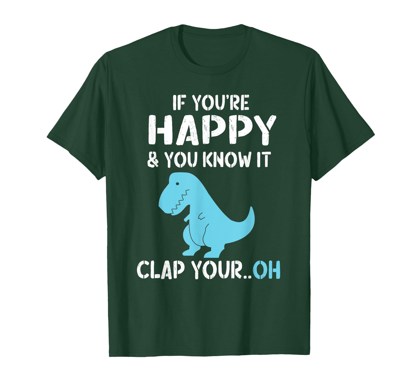 T Rex If You're Happy and You Know It Clap Your Oh - Dino T-Shirt