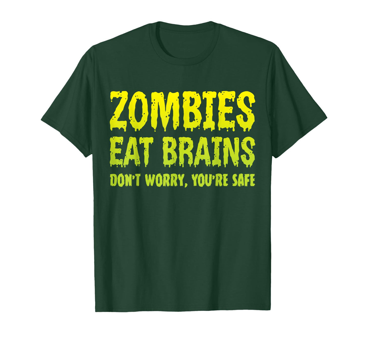 Zombies Eat Brains Don't Worry You're Safe Halloween Zombie T-Shirt