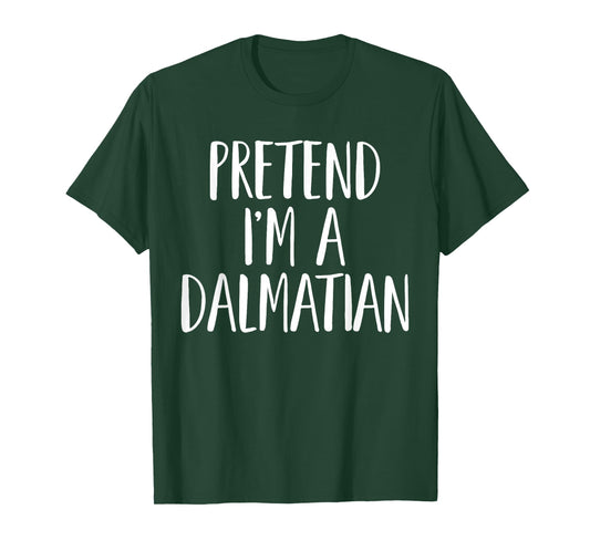 Pretend I'm A Dalmatian Family Women Men Halloween Costume T-Shirt