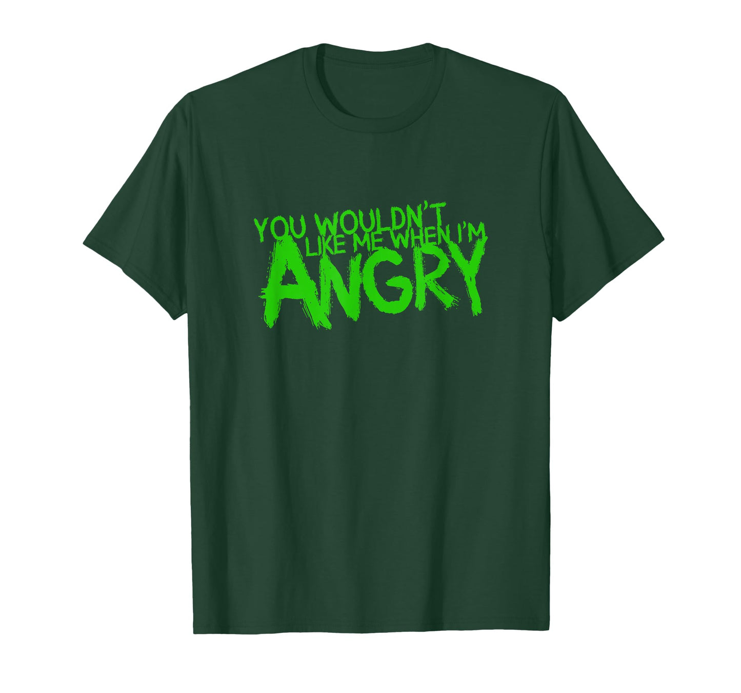 You Wouldn't Like Me When I'm Angry T-Shirt