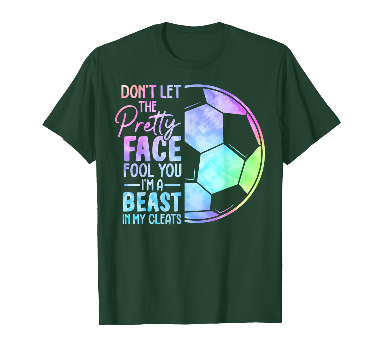 Don't Let The Pretty Face Fool You I'm A Beast In My Cleats T-Shirt