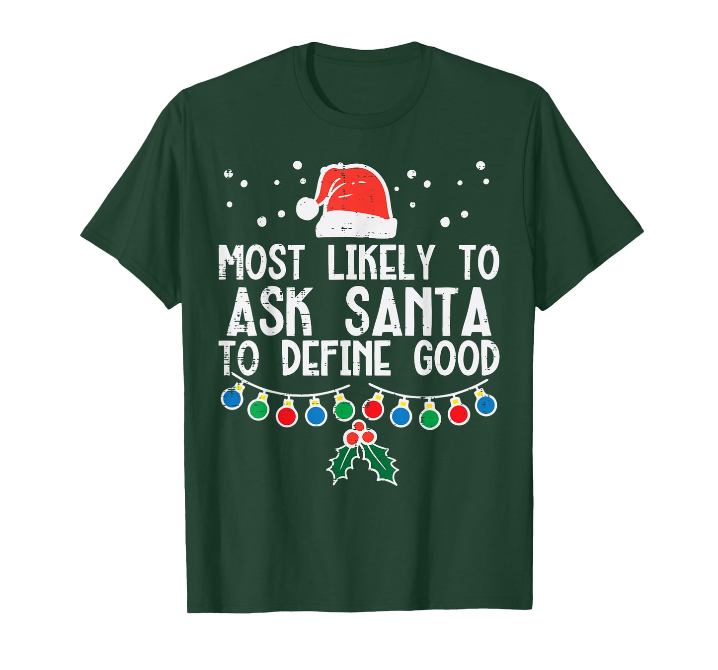 Most Likely To Ask Santa Define Good Funny Christmas Family T-Shirt